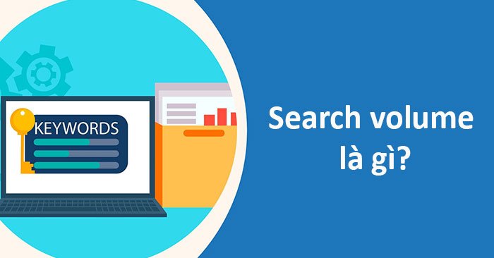 Search volume hay đọc một cách đơn giản, dễ hiểu hơn là số lần tìm kiếm từ khóa